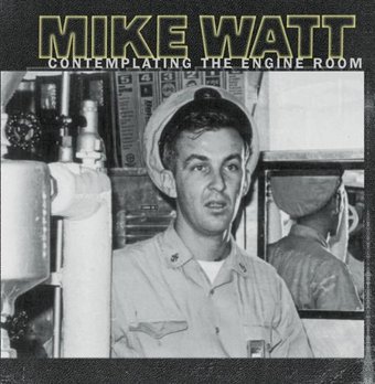 Mike Watt-Contemplating The Engine Room