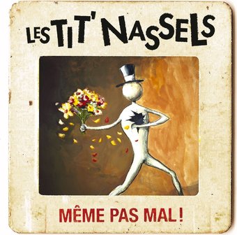 Les Tit' Nassels-Meme Pas Mal !