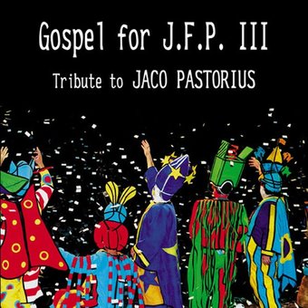 Gospel for J.F.P. III: Tribute To Jaco Pastorius
