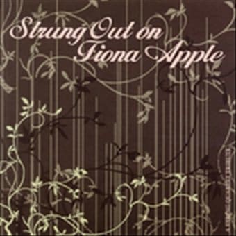 Strung Out on Fiona Apple: A String Quartet