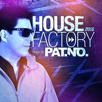 House Factory 2016 [Mixed by Pat. No]