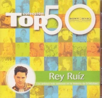 Rey Ruiz: Coleccion Top 50