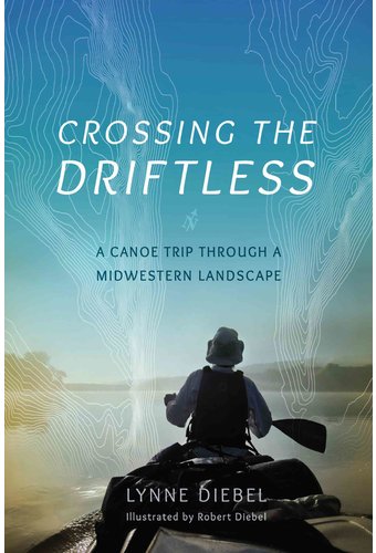 Crossing the Driftless: A Canoe Trip Through a