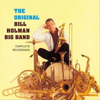 The Original Bill Holman Big Band: Complete