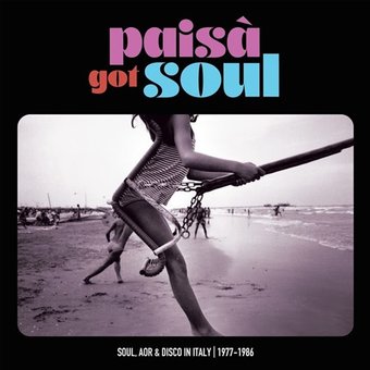 Paisa Got Soul: Soul Aor & Disco In Italy 1977-86