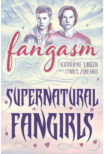 Supernatural - Fangasm: Supernatural Fangirls