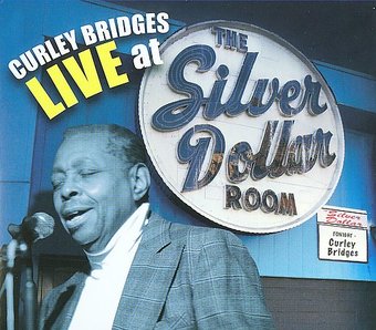 Curley Bridges Live at the Silver Dollar Room