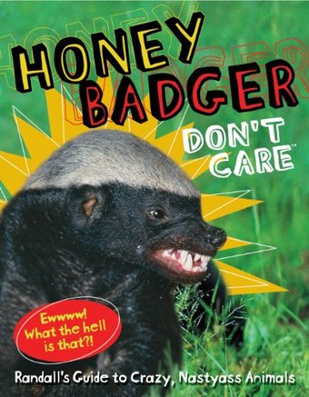 Honey Badger Don't Care: Randall's Guide to