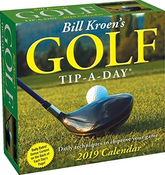Bill Kroen's Golf Tip-a-Day Day-to-Day - 2019 -