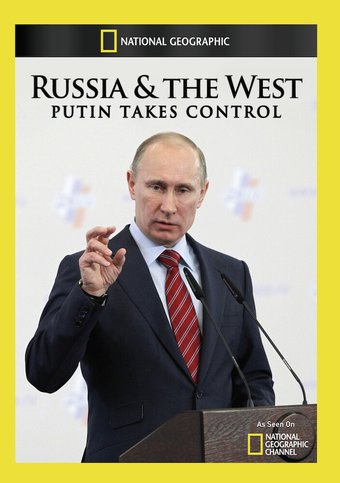 Russia and the West: Putin Takes Control