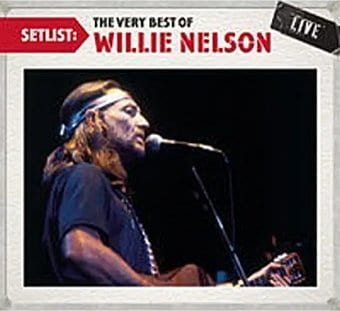 Setlist: The Very Best of Willie Nelson (Live)
