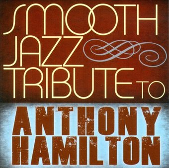 Smooth Jazz Tribute to Anthony Hamilton
