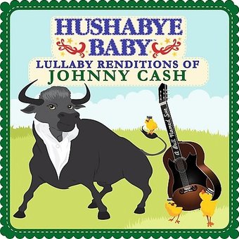 Hushabye Baby: Lullaby Renditions of Johnny Cash