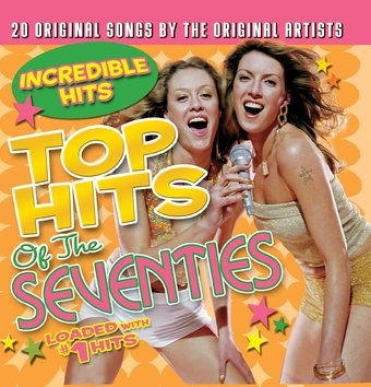 Top Hits of the 70s - Incredible Hits