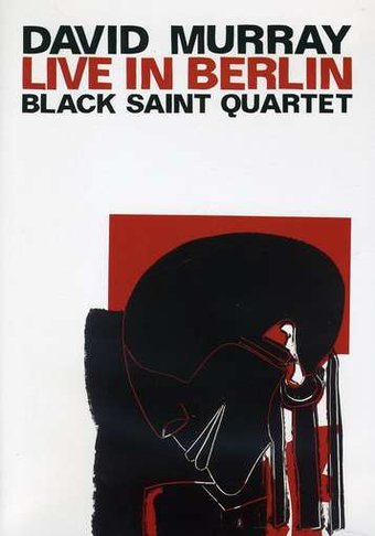 David Murray Black Saint Quartet - Live in Berlin