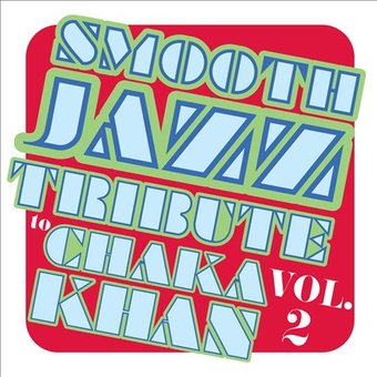 Smooth Jazz Tribute to Chaka Khan, Volume 2