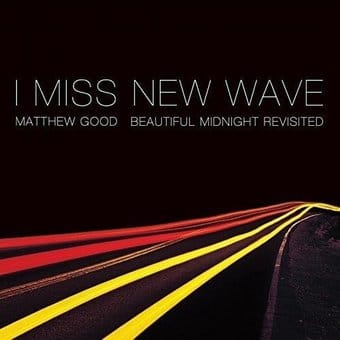 I Miss New Wave: Beautiful Midnight Revisited
