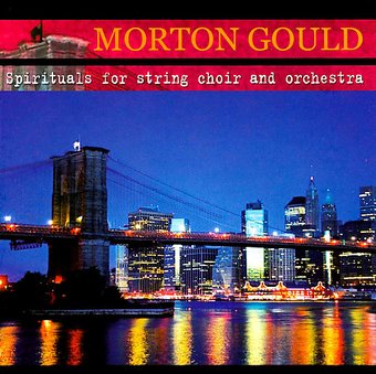 Morton Gould: Spirituals for String Choir and