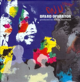 Dread Operator from the On U Sound Archives: