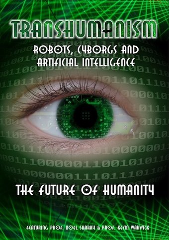 Transhumanism: Robots, Cyborgs and Artificial