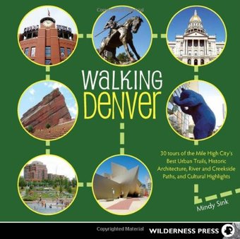 Walking Denver: 30 Tours of the Mile High City's