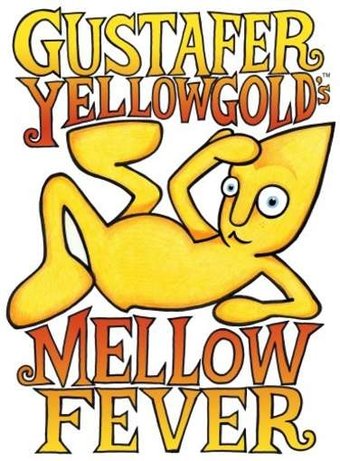 Gustafer Yellowgold's Mellow Fever