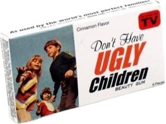 Funny Gum - Dont Have Ugly Children