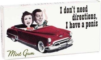 I Don't Need Directions. I Have a Penis - Gum