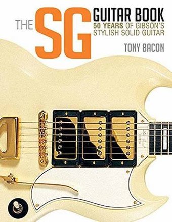 Guitars - The SG Guitar Book: 50 Years of