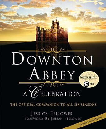 Downton Abbey - A Celebration; the Official