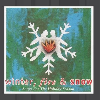 Winter, Fire & Snow: Songs for the Holiday Season