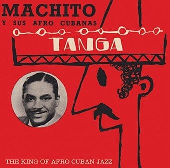 Tanga: The King of Afro Cuban Jazz
