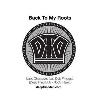 Back To My Roots (Deep Fried Dub Remixes)
