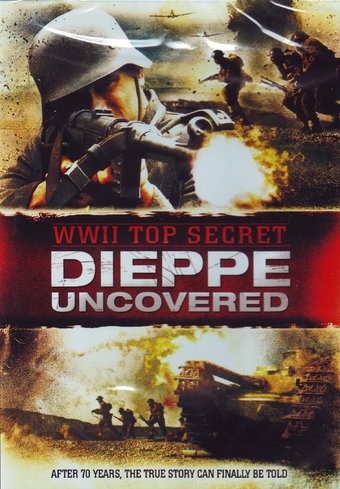 WWII - Top Secret: Dieppe Uncovered