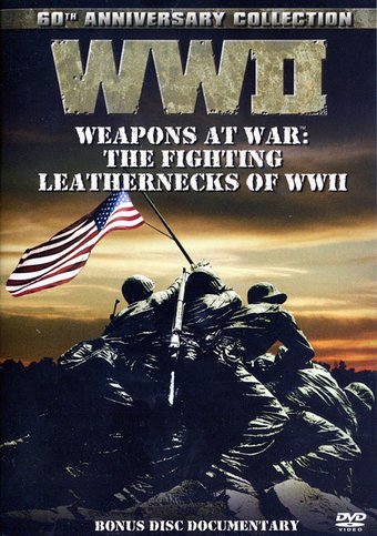 Weapons at War: The Fighting Leathernecks of WWII