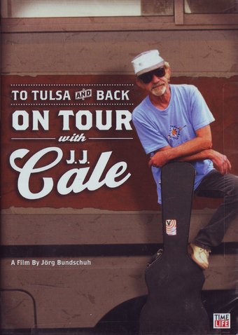 J.J. Cale - To Tulsa And Back: On Tour With J.J.
