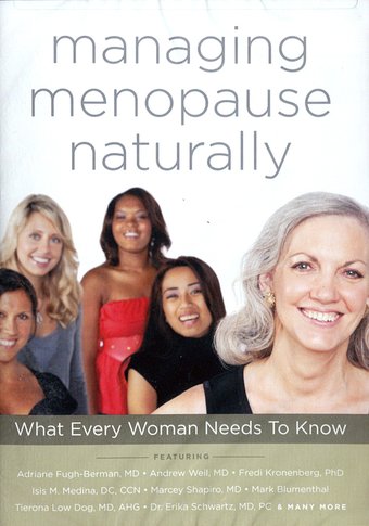 Managing Menopause Naturally: What Ever Woman
