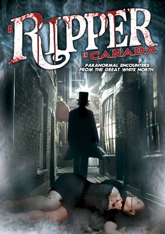 A Ripper in Canada: Paranormal Encounters from