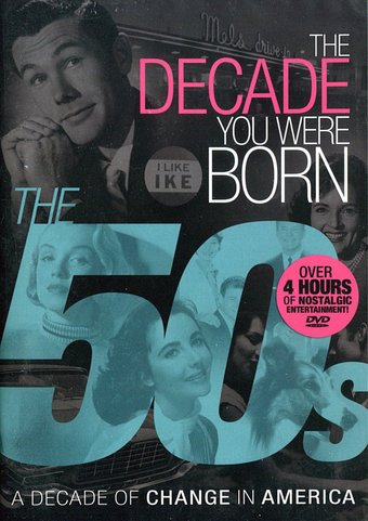 The Decade You Were Born: The 50s - A Decade of
