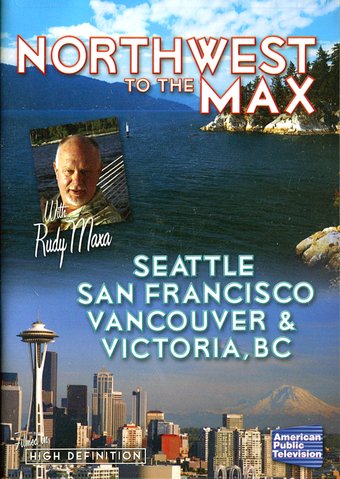 Travel - Northwest to the Max with Rudy Maxa