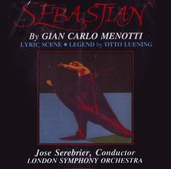 Menotti: Sebastian / Luening: Legend & Lyric Scene