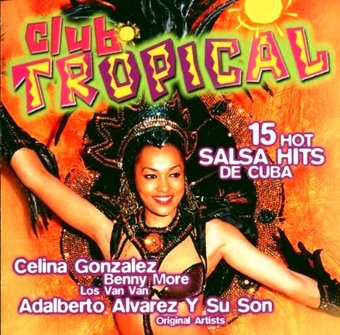 Club Tropical - 15 Hot Salsa Hits From Cuba