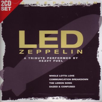 Led Zeppelin: A Tribute Performed By Heavy Fuel