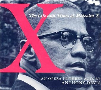 X: The Life and Times of Malcolm X (An Opera in