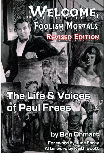 Paul Frees - Welcome Foolish Mortals: The Life &