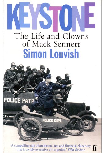Mack Sennett - Keystone: The Life And Clowns of