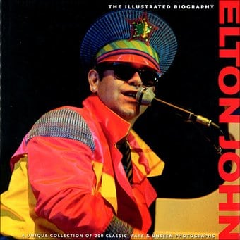 Elton John - The Illustrated Biography
