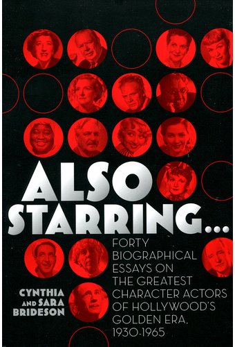 Also Starring... Forty Biographical Essays on the