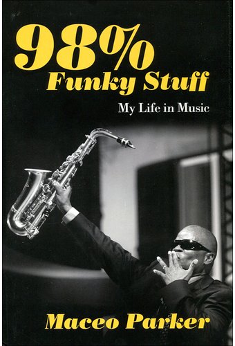 Maceo Parker - 98% Funky Stuff: My Life in Music