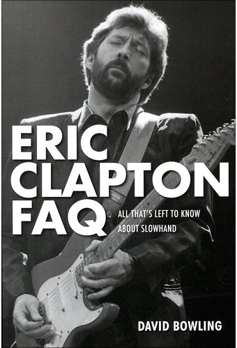 Eric Clapton - FAQ: All That's Left to Know About